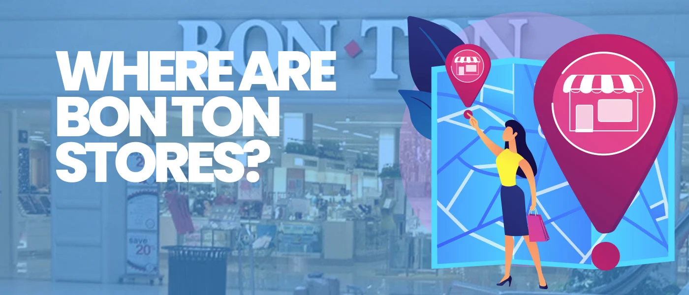 Where are Bon-Ton Stores – Guide to Nearby Location